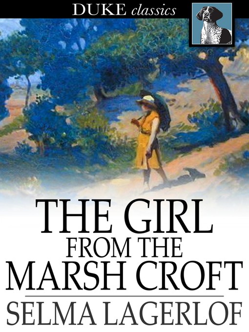 Title details for The Girl From the Marsh Croft by Selma Lagerlof - Available